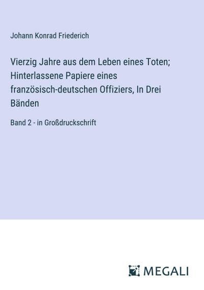 Vierzig Jahre aus dem Leben eines Toten; Hinterlassene Papiere eines französisch-deutschen Offiziers, In Drei Bänden