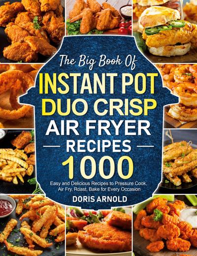 Arnold, D: Big Book of Instant Pot Duo Crisp Air Fryer Recip