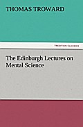 The Edinburgh Lectures on Mental Science