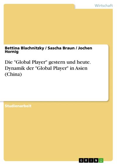 Die ’Global Player’ gestern und heute. Dynamik der ’Global Player’ in Asien (China)