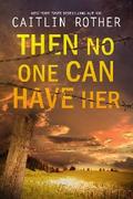 Then No One Can Have Her