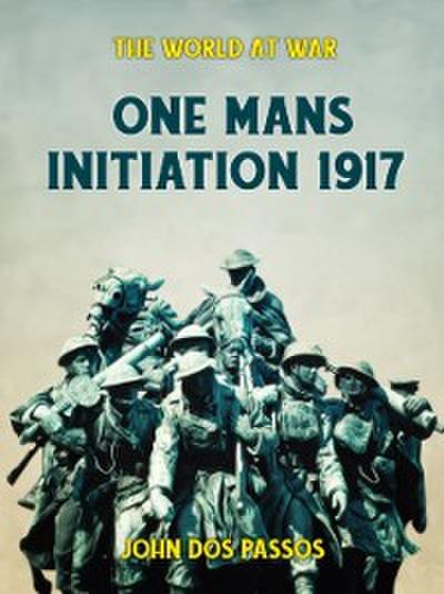 One Man’s Initiation - 1917