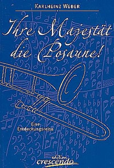 Ihre Majestät die Posaune!Eine Entdeckungsreise