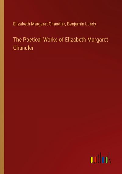 The Poetical Works of Elizabeth Margaret Chandler