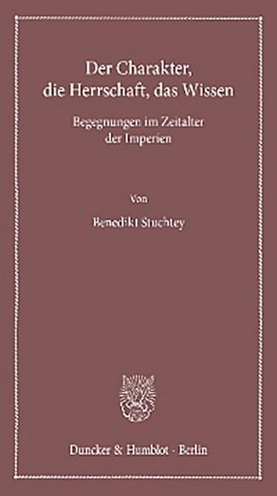 Der Charakter, die Herrschaft, das Wissen.