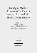 Entangled Worlds: Religious Confluences between East and West in the Roman Empire