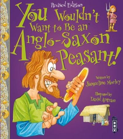 You Wouldn’t Want To Be An Anglo-Saxon Peasant!