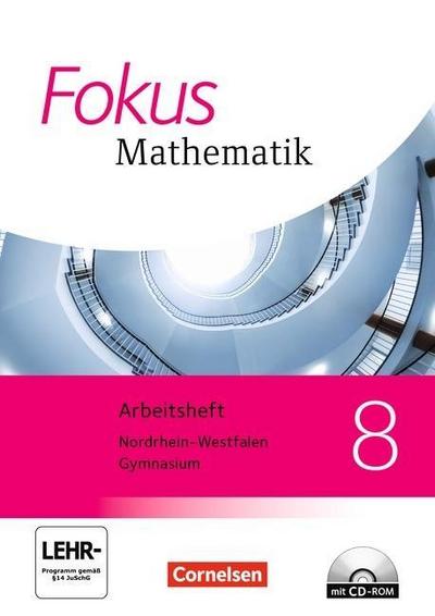 Fokus Mathematik, Kernlehrpläne Gymnasium Nordrhein-Westfalen, Ausgabe 2013 8. Schuljahr, Arbeitsheft mit CD-ROM