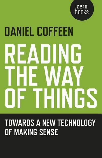 Reading the Way of Things: Towards a New Technology of Making Sense