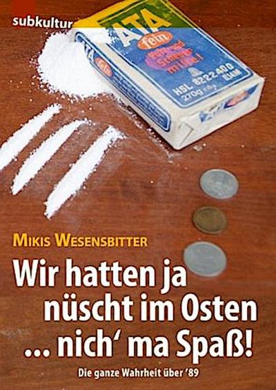 Wir hatten ja nüscht im Osten ... nich’ ma Spaß!