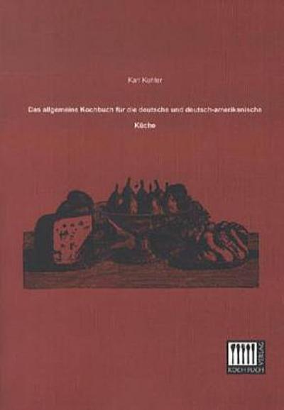 Das allgemeine Kochbuch für die deutsche und deutsch-amerikanische Küche