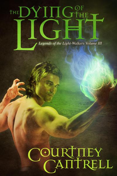 The Dying of the Light (Legends of the Light-Walkers, #3)