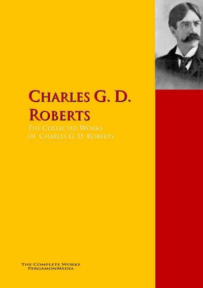 The Collected Works of  Charles G. D. Roberts