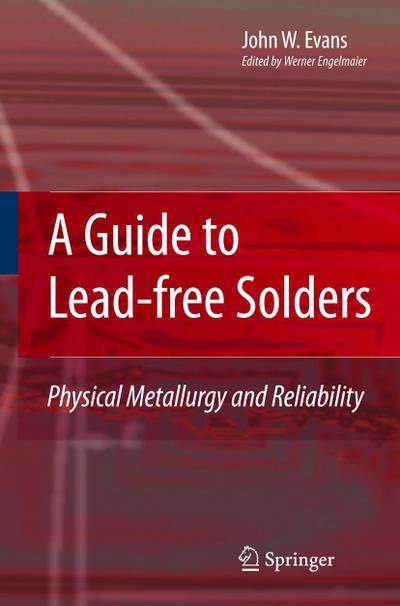 A Guide to Lead-free Solders: Physical Metallurgy and Reliability