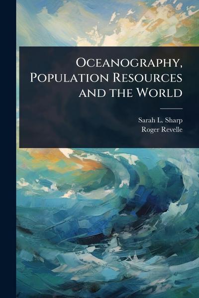 Oceanography, Population Resources and the World
