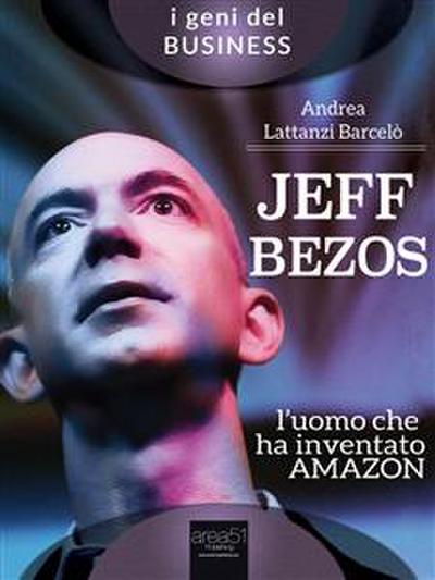 Jeff Bezos. L’uomo che ha inventato Amazon