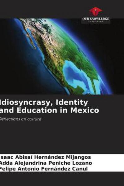 Idiosyncrasy, Identity and Education in Mexico