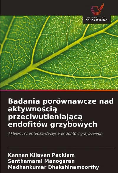 Badania porównawcze nad aktywno¿ci¿ przeciwutleniaj¿c¿ endofitów grzybowych