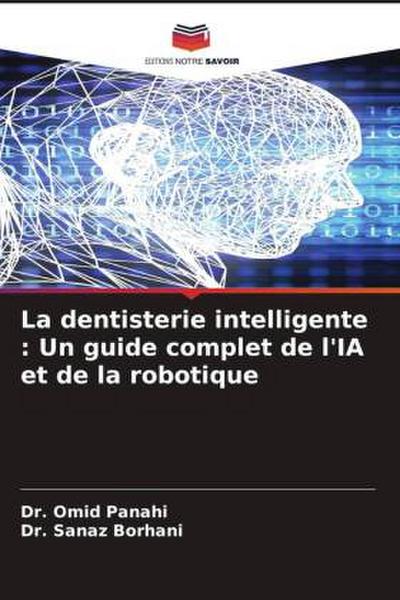 La dentisterie intelligente : Un guide complet de l’IA et de la robotique