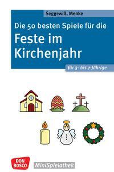 Die 50 besten Spiele für die Feste im Kirchenjahr für 3- bis 7-Jährige