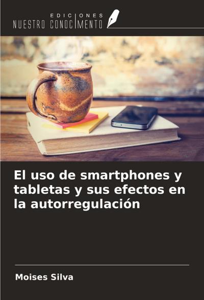 El uso de smartphones y tabletas y sus efectos en la autorregulación