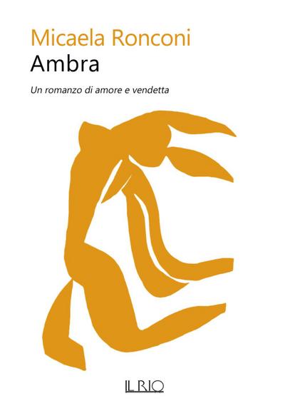 Ronconi, M: Ambra. Un romanzo di amore e vendetta