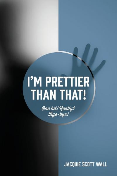 I’m Prettier Than That! One Hit! Really? Bye-bye!