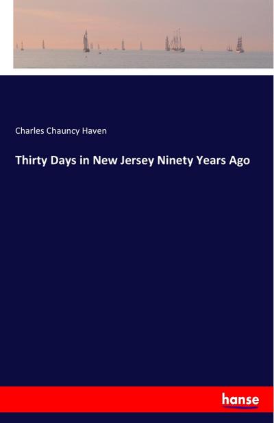 Thirty Days in New Jersey Ninety Years Ago