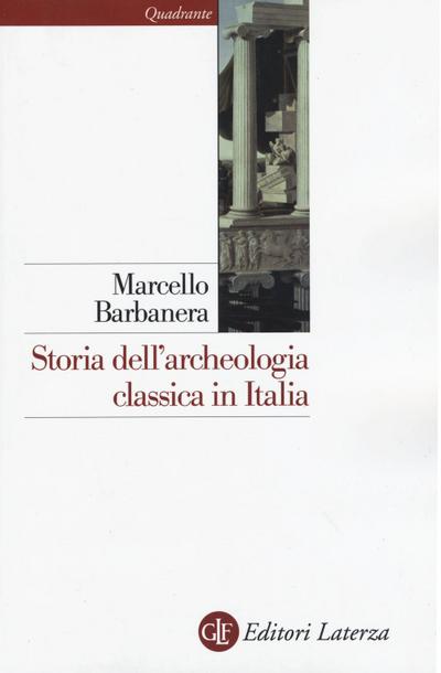 Storia dell’archeologia classica in Italia. Dal 1764 ai giorni nostri