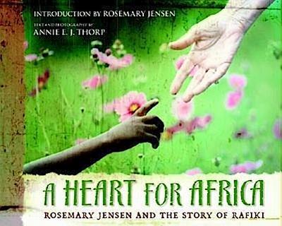 A Heart for Africa: Rosemary Jensen and the Story of Rafiki