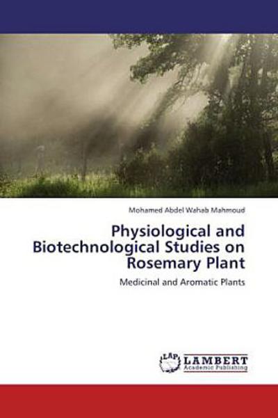 Physiological and Biotechnological Studies on Rosemary Plant