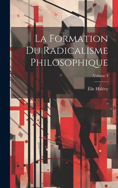 La formation du radicalisme philosophique; Volume 3