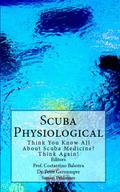 Scuba Physiological - Think You Know All About Scuba Medicine? Think Again!