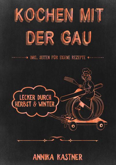 Kastner, A: Kochen mit der Gau