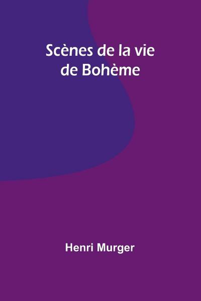 Scènes de la vie de Bohème