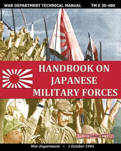 Handbook on Japanese Military Forces War Department Technical Manual