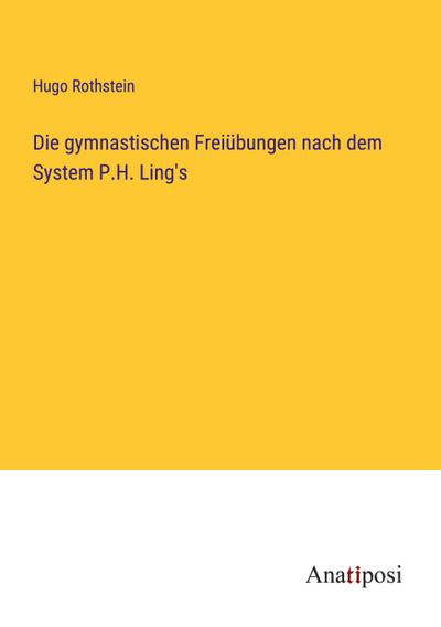 Die gymnastischen Freiübungen nach dem System P.H. Ling’s