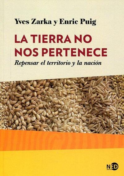 La tierra no nos pertenece : repensar el territorio y la nación