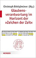 Glaubensverantwortung im Horizont der ’Zeichen der Zeit’