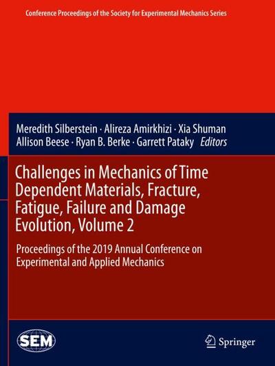 Challenges in Mechanics of Time Dependent Materials, Fracture, Fatigue, Failure and Damage Evolution, Volume 2