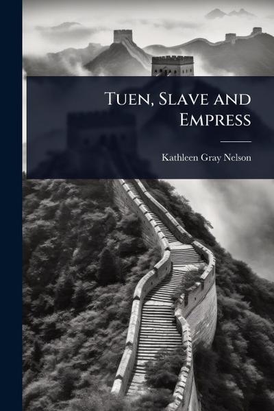 Tuen, Slave and Empress