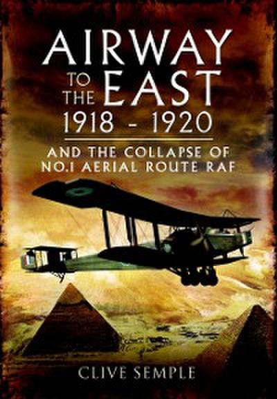 Airway to the East, 1918-1920