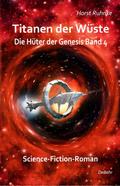 Titanen der Wüste - Hüter der Genesis Band 4 - Sci