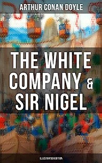 The White Company & Sir Nigel (Illustrated Edition)