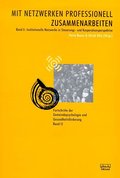 Mit Netzwerken professionell zusammenarbeiten. Band 1: Soziale Netzwerke... / Mit Netzwerken professionell zusammenarbeiten. Band 2
