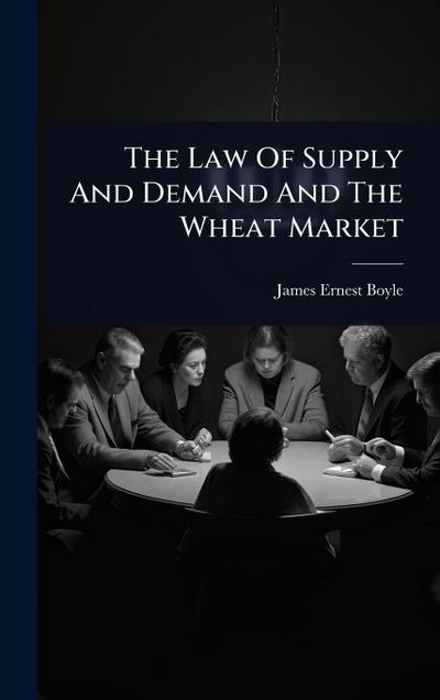 The Law Of Supply And Demand And The Wheat Market