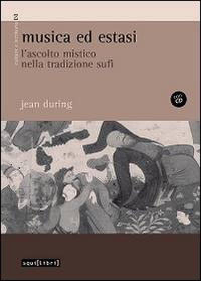 Musica ed estasi. L’ascolto mistico nella tradizione sufi