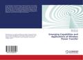 Emerging Capabilities and Applications of Wireless Power Transfer