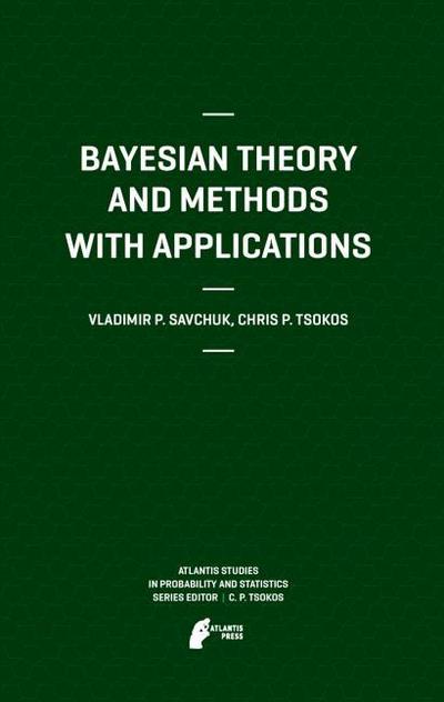 Bayesian Theory and Methods with Applications