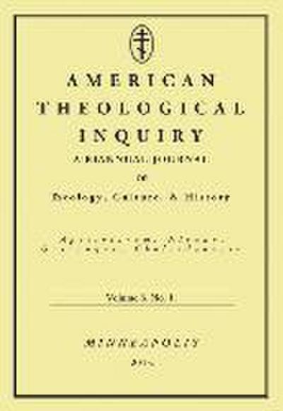 American Theological Inquiry, Volume 6, No. 1: A Biannual Journal of Theology, Culture & History